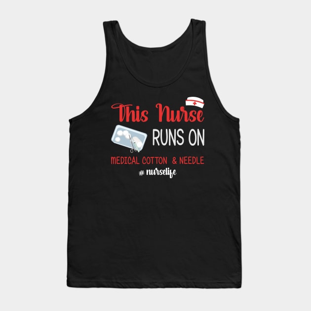 This Nurse Runs On Medical Cotton And Needle Tank Top by suttonouz9